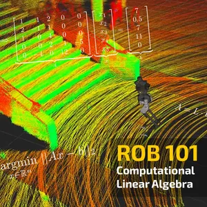 ROB 101: Computational Linear Algebra